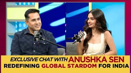 Exclusive Chat With Anushka Sen : Redefining Global Stardom For India | English News | News18