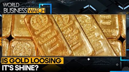 Is Gold Loosing It&#39;s Shine? | World Business Watch