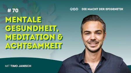 #70 Mentale Gesundheit Meditation &amp; Achtsamkeit mit Timo Janisch