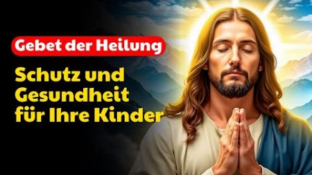 Dieses Gebet heilt und schützt deine Kinder und gibt ihnen Gesundheit!