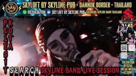 PELESIT KOTA - SEARCH: SKYLINE BAND LIVE SESSION