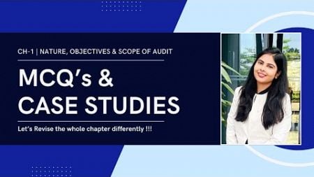 MCQ&#39;s &amp; Case Studies | Let&#39;s Revise the Chapter 1 of Audit for your exam | Nature Objectives &amp; Scope