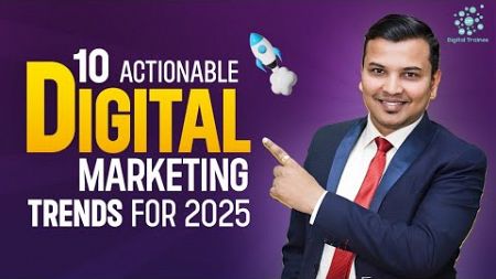 10 Actionable Digital Marketing Trends for 2025 | Digital Marketing Updates