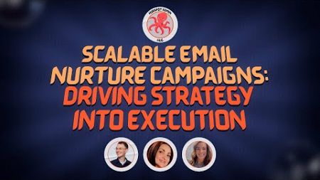 Scalable Email Nurture Campaigns: Driving Strategy into Execution