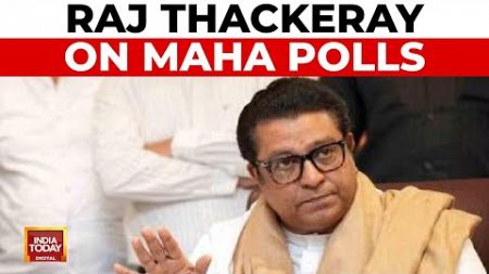 Maha Polls: MNS Chief Raj Thackeray speaks on Maharashtra Assembly Elections 2024 | India Today