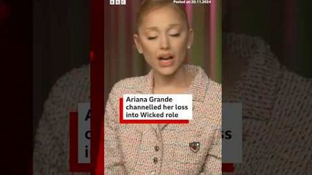 Ariana Grande channelled her loss into Wicked role. #ArianaGrande #Wicked #BBCNews