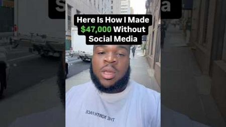 Here Is How I Made $47,000 Without Social Media