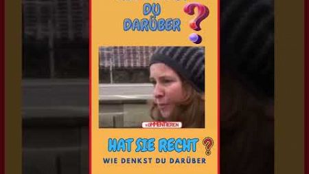 💥 HAT SIE RECHT❓ I WIE DENKST DENN DU DARÜBER❓