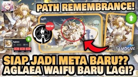 PATH BARU REMEMBRANCE!! AGLAEA META BARU?? Drip Marketing 3.0!! 🤔 | Honkai: Star Rail