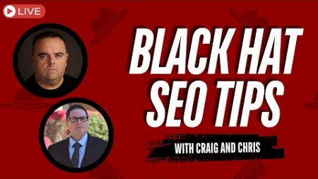 Black Hat SEO Tips, with Craig &amp; Chris