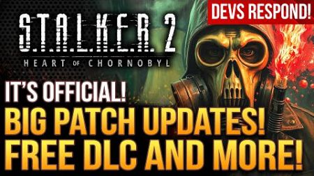 STALKER 2 - It&#39;s OFFICIAL! Devs On Big Patches, Free DLC and More! And Those Reviews...