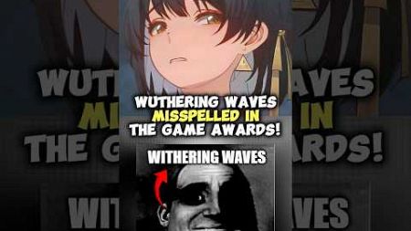 Wuthering Waves Misspelled In The Game Awards!