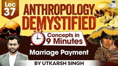 UPSC Anthropology Optional | Lec 37: Marriage Payment | UPSC Mains | StudyIQ IAS