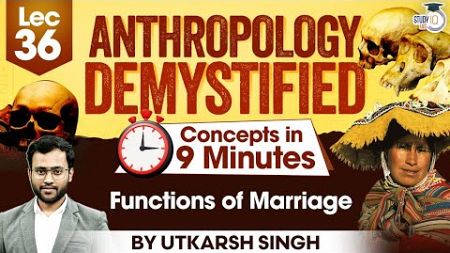 UPSC Anthropology Optional | Lec 36: Functions of Marriage | UPSC Mains | StudyIQ IAS