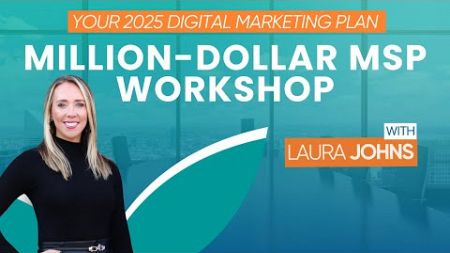 Million-Dollar MSP Workshop: Your 2025 Marketing Plan