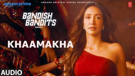 Bandish Bandits S2: Khaamakha (Audio) | Ritwik, Shreya | Nikhita Gandhi, Siddharth Pandit, Alok