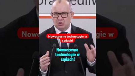 Bodnar: Nowoczesne technologie w sądach!