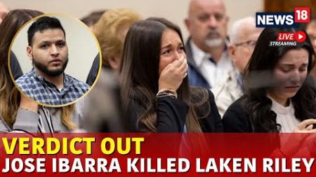 Laken Riley Verdict | Laken Riley Trial | Laken Riley Case | Jose Ibarra Hearing | Jose Ibarra Case