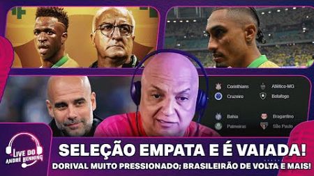 BRASIL DECEPCIONA DE NOVO! É O FIM DA ERA DORIVAL? GUARDIOLA FICA NO CITY; SÉRIE &#39;A&#39; DE VOLTA E MAIS