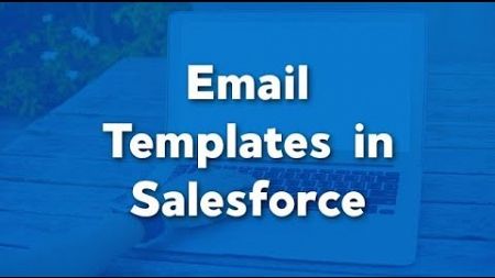 Step-by-Step Guide: Creating Professional Email Templates in Salesforce- Part 1