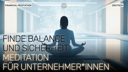 Finanzielle Klarheit und bewusste Entscheidungen – Meditation für Berufstätige und Unternehmer