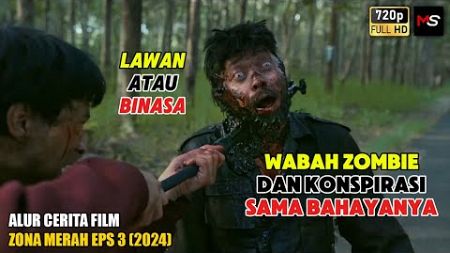 WABAH ZOMBIE DAN KONSPIRASI POLITIK SAMA BERBAHAYANYA - Alur Cerita Film Zona Merah Eps 3