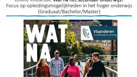 Wat na het Secundair Onderwijs? Focus op Hoger Onderwijs (Graduaat/Bachelor/Master)