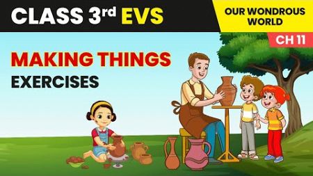 Making Things - Exercises | Class 3 Environmental Studies Chapter 11 | CBSE 2024-25