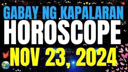 Horoscope Ngayong Araw November 23, 2024 🔮 Gabay ng Kapalaran Horoscope Tagalog #horoscopetagalog