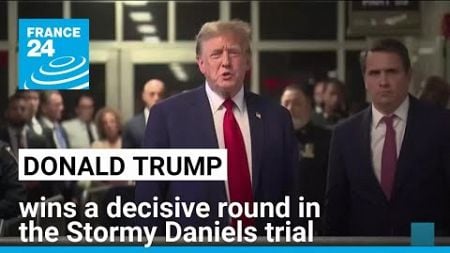 Donald Trump wins a decisive round in the Stormy Daniels trial • FRANCE 24 English