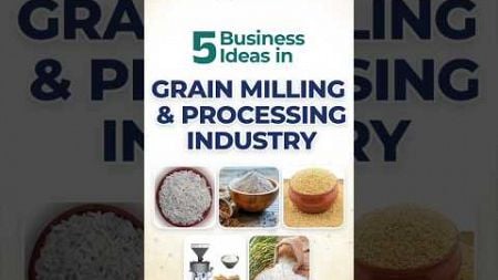 5 Business Ideas in Grain Milling &amp; Processing Industry | #ytshortsindia #youtubeshorts