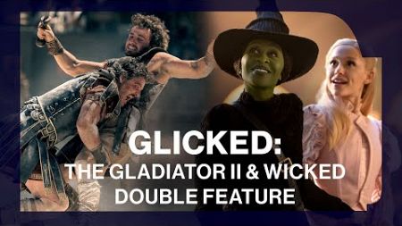 Glicked - The Gladiator II &amp; Wicked Double Feature Special