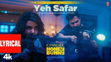 Yeh Safar (Lyrics): Varun Dhawan, Samantha | Citadel Honey Bunny | Sachin-Jigar,Shilpa R,Osho,Priya