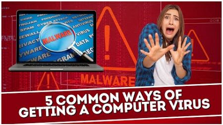 5 Common Ways of Getting a Computer Virus