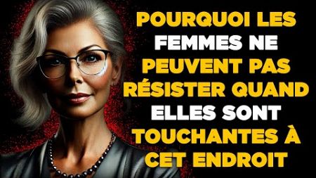 6 PLACES POUR TOUCHER UNE FEMME ! 🔥 | STOÏCISME | Psychologie Féminine