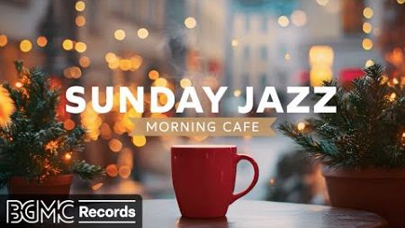 SUNDAY JAZZ: Cozy Winter Cafe Ambience with Warm Jazz &amp; Bossa Nova Music to Relax, Study, Work