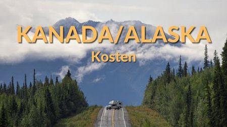 Die TEUERSTE Reise unseres Lebens! - Kanada/Alaska Kosten