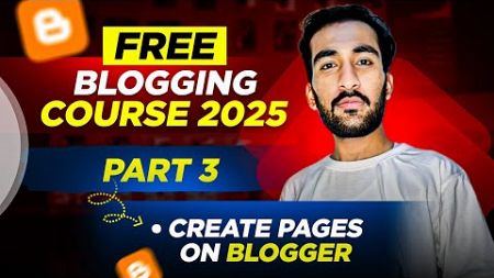 How to Start a Blogging in 2025 for FREE - Complete course free - create pages on blogger - part 3