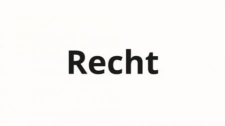 How to pronounce Recht