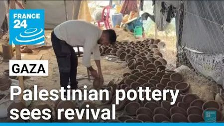 Palestinian pottery sees revival in war-ravaged Gaza Strip • FRANCE 24 English