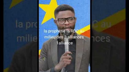 la prophétie la RDC au milieu des 3 alliances 1 alliance