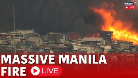 Manila Fire LIVE | Fire Rips Through Slum Area In Philippine Capital | Manila News LIVE | N18G