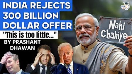 INDIA REJECTS 300 BILLION DOLLAR OFFER | India&#39;s Proud Reply to the West | By Prashant Dhawan