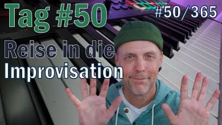 Tag #50/365 | Meine kleine Reise in die Improvisation