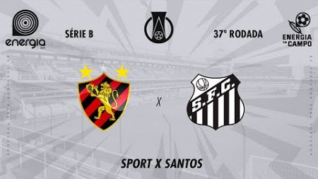 SPORT X SANTOS - 24/11/2024 - BRASILEIRO SERIE B - AO VIVO