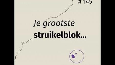 Je grootste struikelblok als ondernemer #145