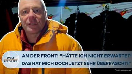 PUTINS KRIEG: An der Front! &quot;Hätte ich so nicht erwartet! Das hat mich doch jetzt sehr überrascht!&quot;