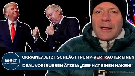 UKRAINE-KRIEG: Jetzt schlägt ein Trump-Vertrauter einen Deal vor! Russen ätzen: &quot;Hat einen Haken!&quot;