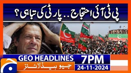 PTI Protest - Latest News Updates | Geo News 7 PM Headlines (24 Nov 2024)