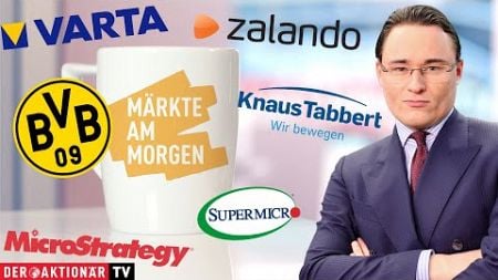 Märkte am Morgen: Zalando, Varta, BVB, Knaus Tabbert, MicroStrategy, Super Micro Computer